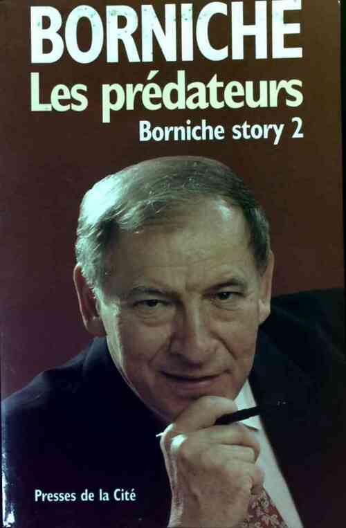 Livrenpoche : Borniche Story Tome II : Les prédateurs - Roger Borniche - Livre