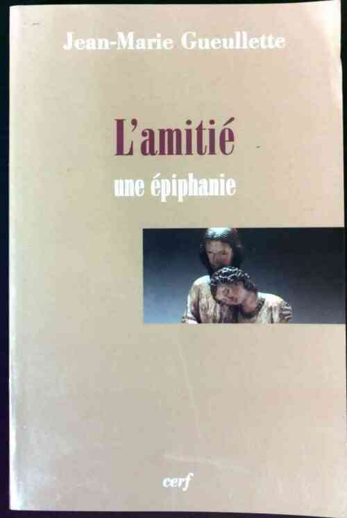 Livrenpoche : L'amitié. Une épiphanie - Jean-Marie Gueullette - Livre