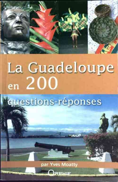 Livrenpoche : La Guadeloupe en 200 questions - réponses - Yves Moatty - Livre