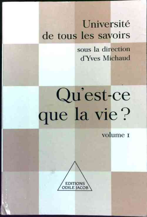 Livrenpoche : L'université de tous les savoirs Tome I : Qu'est-ce que la vie ? - Yves Michaud - Livre