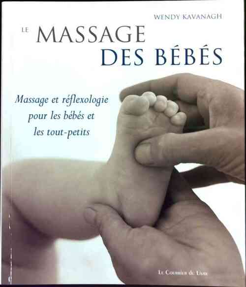 Livrenpoche : Le massage des bébés - Wendy Kavanagh - Livre