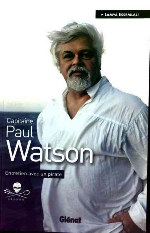 Livrenpoche : Capitaine Paul Watson. Entretien avec un pirate - Lamya Essemlali - Livre