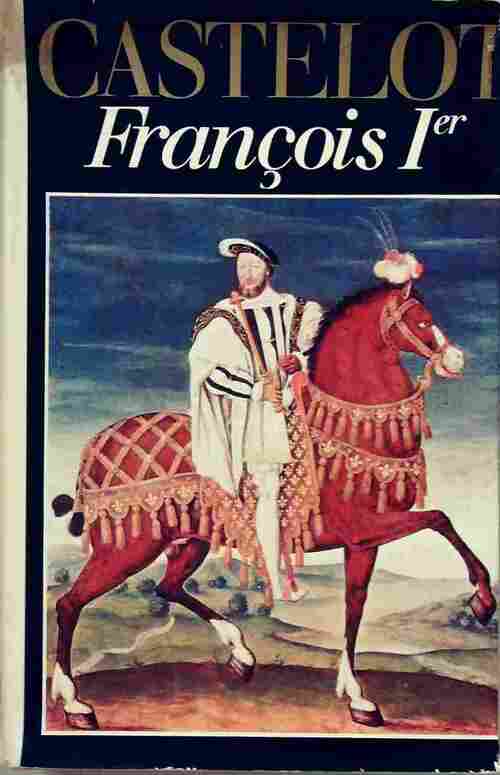 Livrenpoche : François Ier - André Castelot - Livre