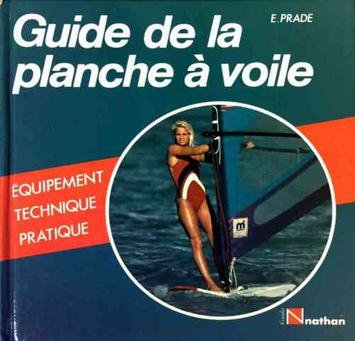 Livrenpoche : Guide de la planche a voile - E. Prade - Livre