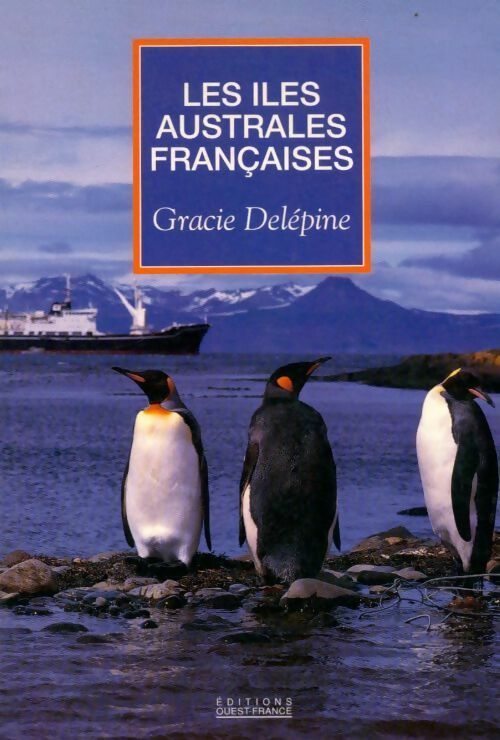 Livrenpoche : Les îles australes françaises. Kerguelen, Crozet, Amsterdam, Saint-Paul - Gracie Delépine - Livre