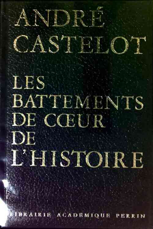 Livrenpoche : Les battements de coeur de l'histoire - André Castelot - Livre