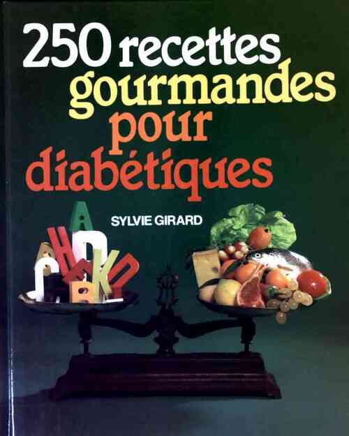 Livrenpoche : 250 recettes gourmandes pour diabétiques - Sylvie Girard - Livre