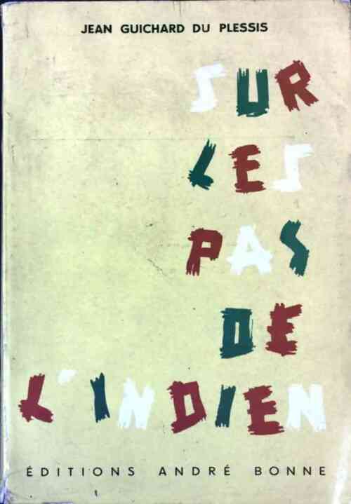 Livrenpoche : Sur les pas de l'indien - J. Guichard du Plessis - Livre