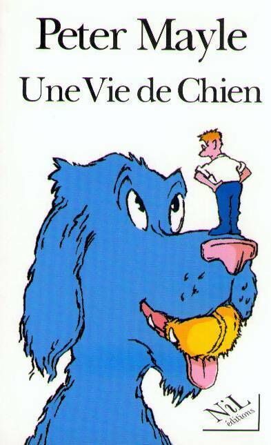 Livrenpoche : Une vie de chien - Peter Mayle - Livre