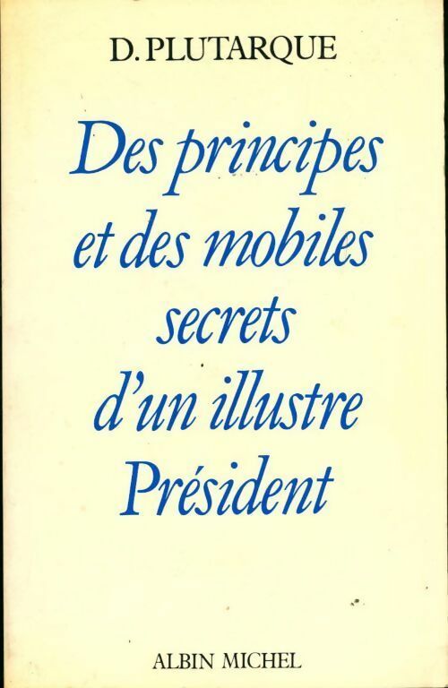 Livrenpoche : Des principes et des mobiles secrets d'un illustre président - Plutarque - Livre