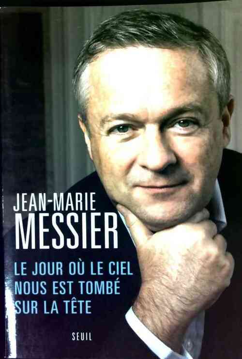 Livrenpoche : Le jour où le ciel nous est tombé sur la tête - Jean-Marie Messier - Livre