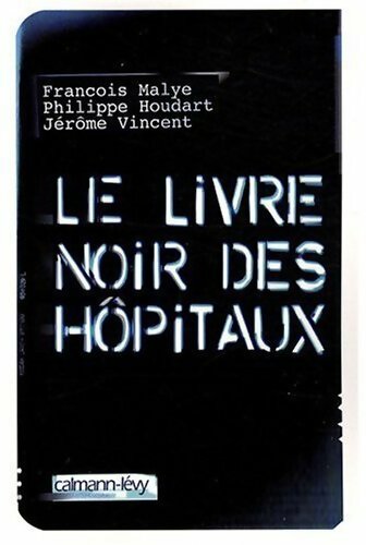 Livrenpoche : Le livre noir des hôpitaux - François Malye - Livre