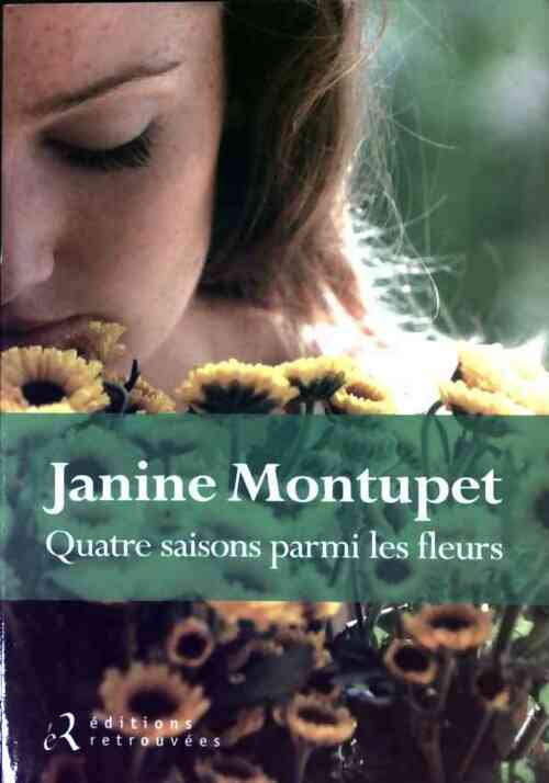 Quatre saisons parmi les fleurs - Janine Montupet -  Retrouvées GF - Livre