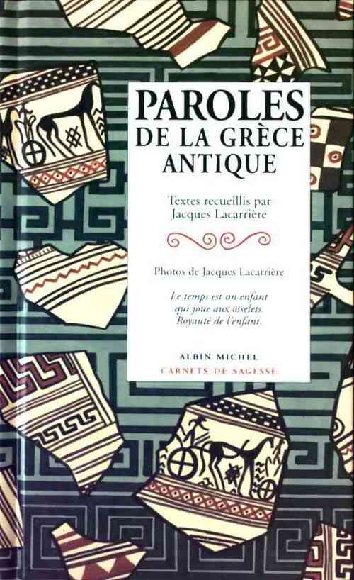 Livrenpoche : Paroles de la Grèce antique - Jacques Lacarrière - Livre