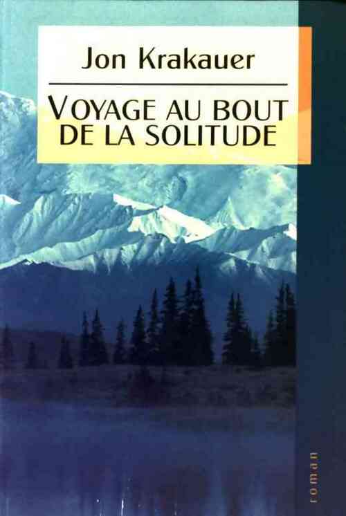 Livrenpoche : Voyage au bout de la solitude - Jon Krakauer - Livre