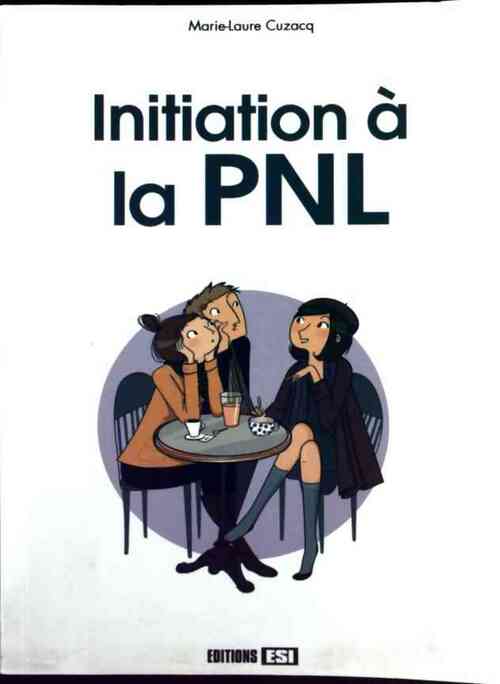 Livrenpoche : Initiation à la PNL - Marie-Laure Cuzacq - Livre