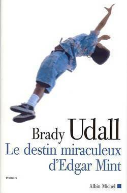 Le destin miraculeux d'Edgar Mint - Brady Udall -  Albin Michel GF - Livre