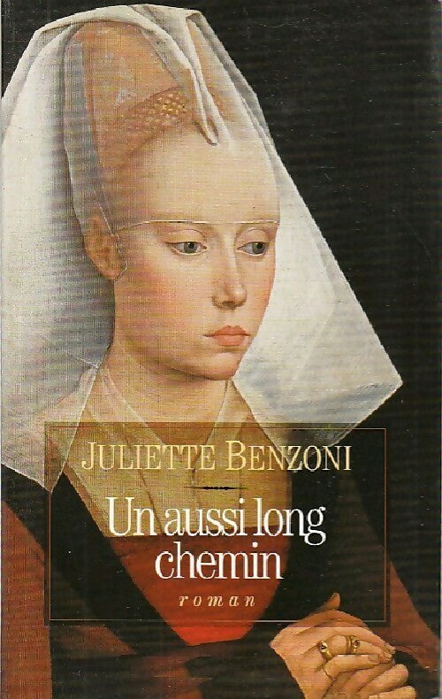 Livrenpoche : Un aussi long chemin - Juliette Benzoni, Juliette Benzoni - Livre