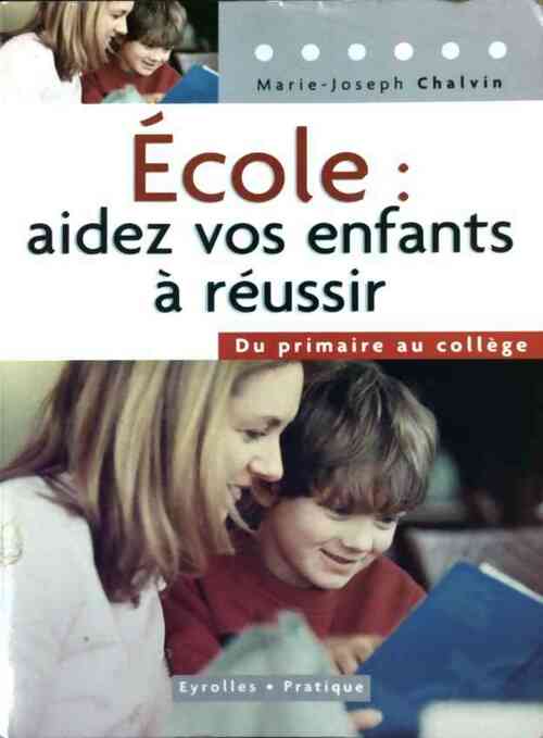 Livrenpoche : Ecole. Aidez vos enfants à réussir - Marie-Joseph Chalvin - Livre