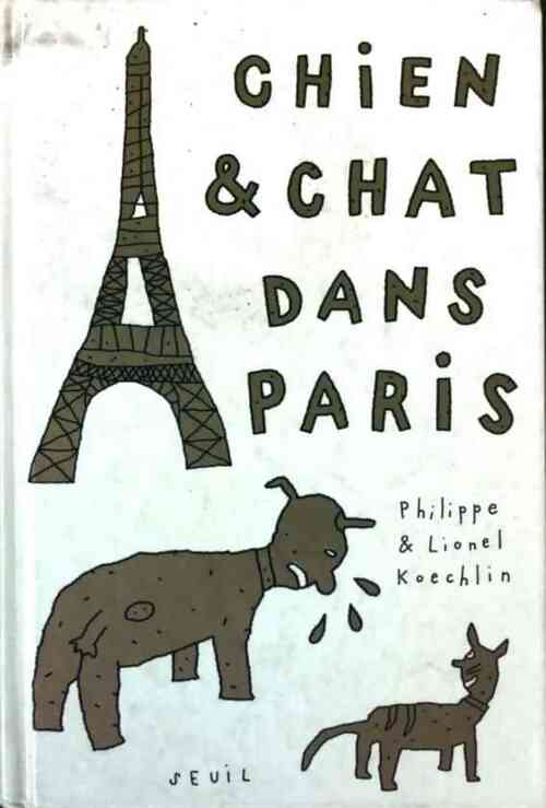 Livrenpoche : Chien & chat dans Paris - Philippe Koechlin - Livre