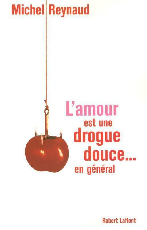Livrenpoche : L'amour est une drogue douce... En général - Michel Reynaud - Livre