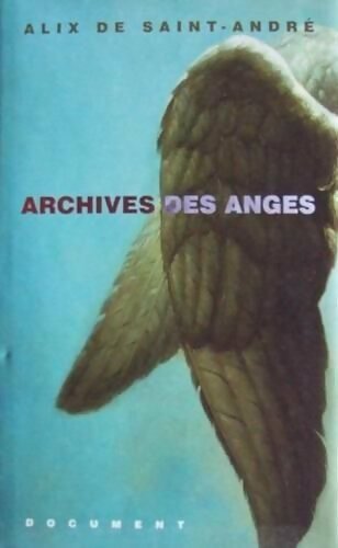 Archives des anges - Alix De Saint-André - Livre