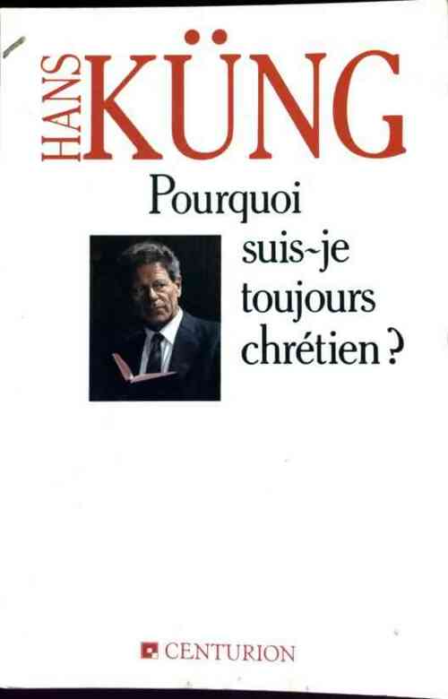 Livrenpoche : Pourquoi suis-je toujours chrétien ? - Hans Küng - Livre