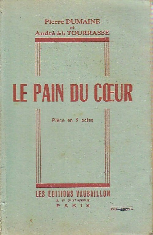 Le pain du coeur - Pierre Dumaine -  Théâtre - Livre