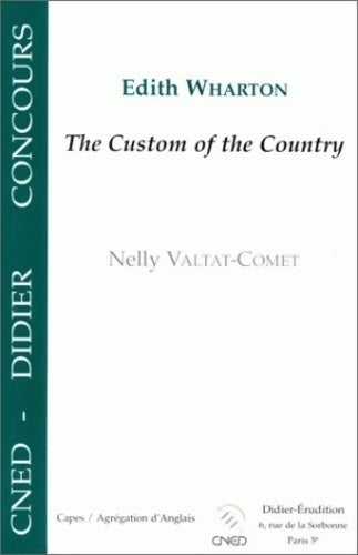 The custom of the country d'Edith Warthon - Nelly Valtat-Comet -  CNED GF - Livre