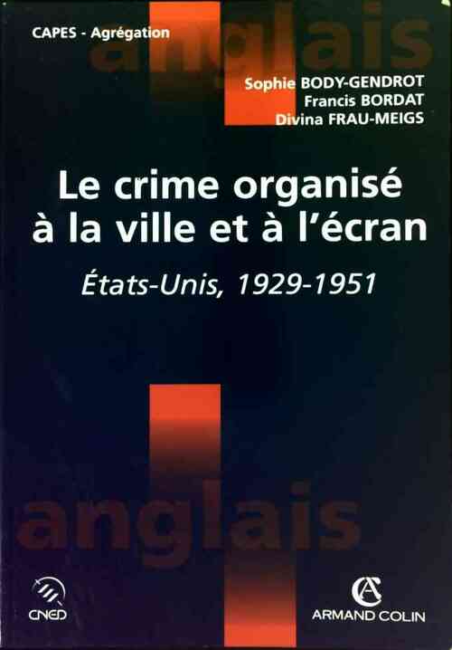 Livrenpoche : Le crime organisé à la ville et à l'écran. Etats-Unis, 1929-1951 - Sophie Body-Gendrot - Livre