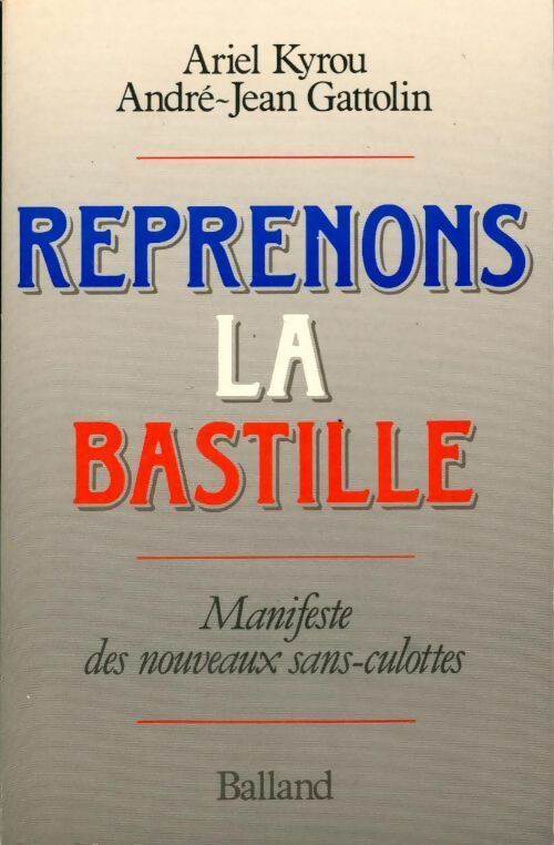 Reprenons la Bastille - Ariel Kyrou -  Balland GF - Livre