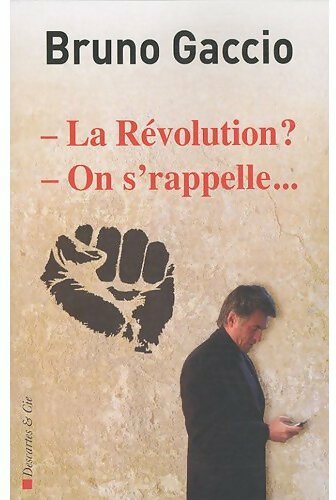 Livrenpoche : La Révolution ? On s'rappelle... - Bruno Gaccio - Livre