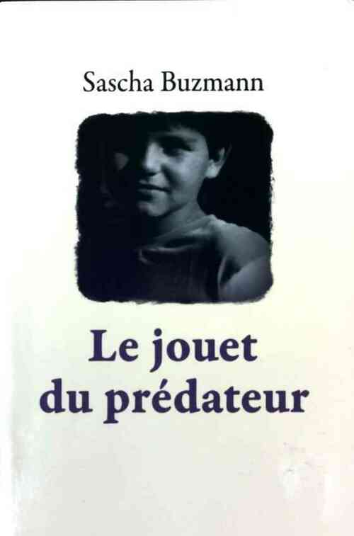 Livrenpoche : Le jouet du prédateur - Sascha Buzmann - Livre