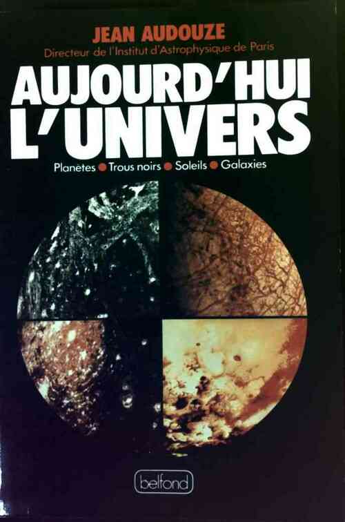 Aujourd'hui l'univers - Jean Audouze -  Belfond GF - Livre