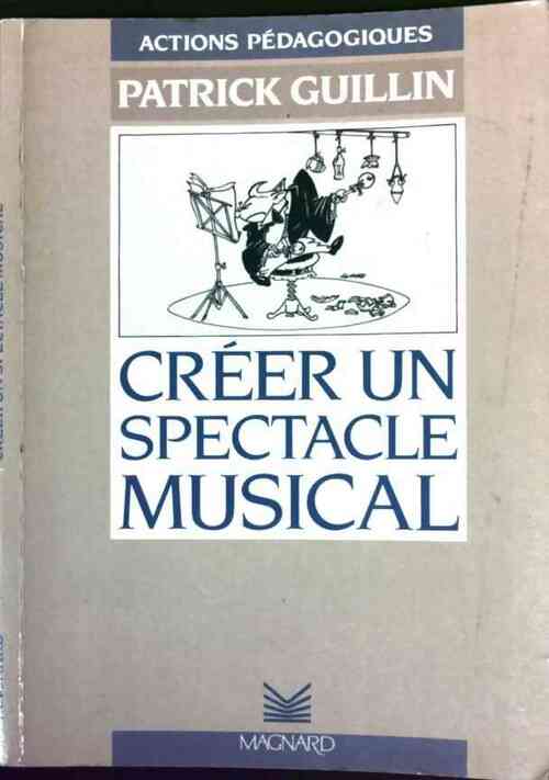 Livrenpoche : Créer un spectacle musical - Patrick Guillin - Livre