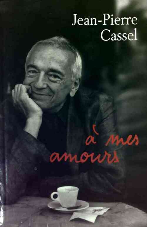 Livrenpoche : A mes amours - Jean-Pierre Cassel - Livre