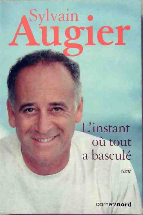 Livrenpoche : L'instant où tout a basculé - Sylvain Augier - Livre