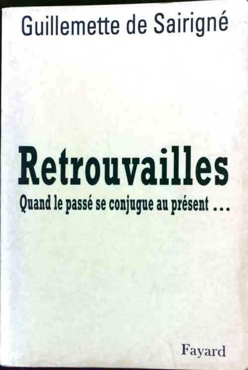 Livrenpoche : Retrouvailles. Quand le passé se conjugue au présent - Guillemette De Sairigné - Livre