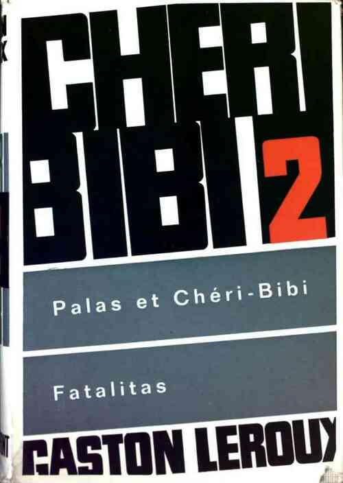 Livrenpoche : Chéri-Bibi Tome II : Palas et Chéri-Bibi / Fatalitas - Gaston Leroux - Livre