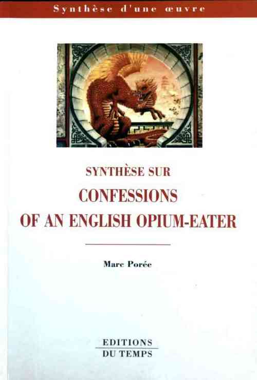 Synthèse sur Confessions of an english opium-eater - Marc Porée -  Synthèse d'une oeuvre - Livre