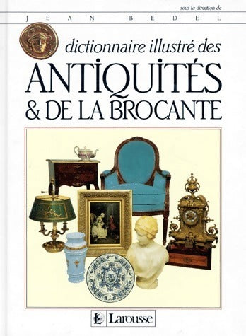 Livrenpoche : Dictionnaire illustré des antiquités & de la brocante - Jean Bedel - Livre