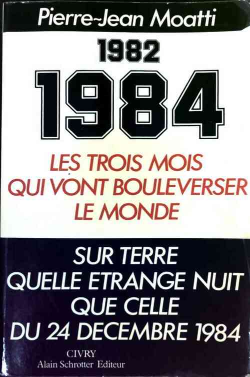 Livrenpoche : 1982-1984. Les trois mois qui vont bouleverser le monde - Pierre-Jean Moatti - Livre