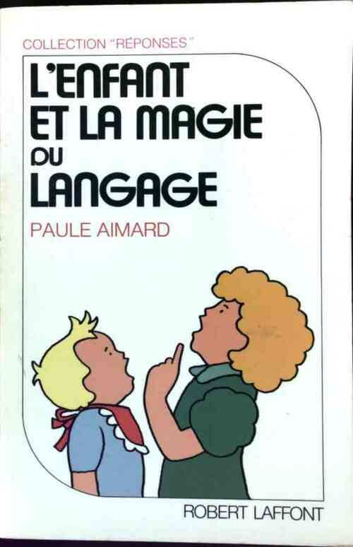 Livrenpoche : L'enfant et la magie du langage - Paule Aimard - Livre