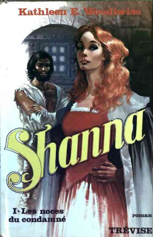 Livrenpoche : Shanna Tome I : Les noces du condamné - Kathleen E. Woodiwiss - Livre