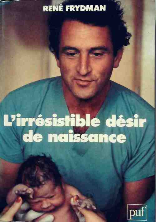 Livrenpoche : L'irrésistible désir de naissance - René Frydman - Livre