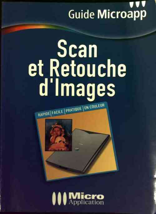 Scan et retouche d'images - Gilles Hoarau -  Guide Microapp - Livre
