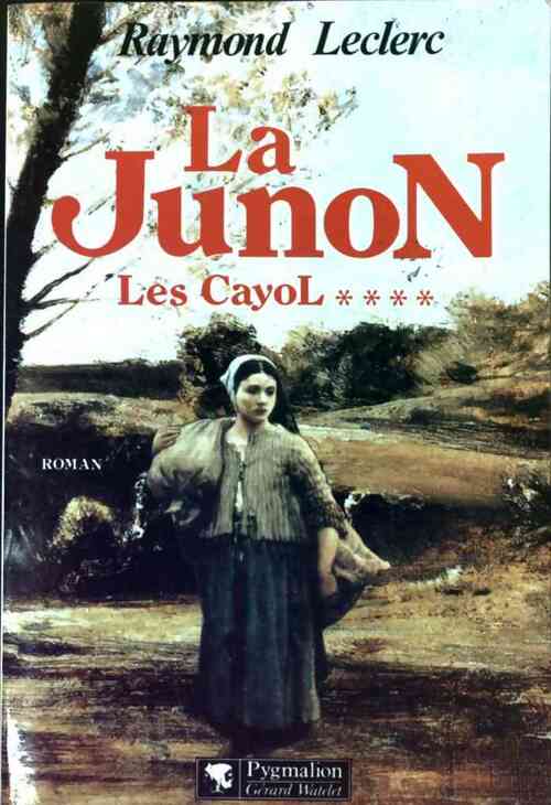 Livrenpoche : Les Cayol Tome IV : La Junon - Raymond Leclerc - Livre
