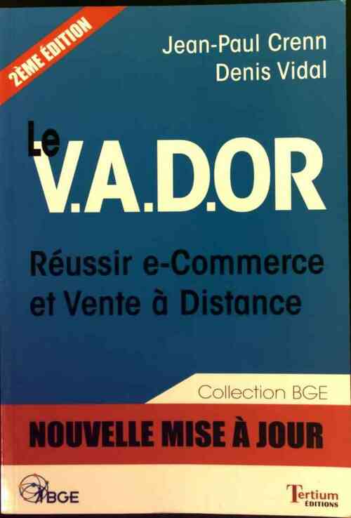 Livrenpoche : Le V.A.D.OR. Réussir e-commerce et vente à distance - Jean-Paul Crenn - Livre