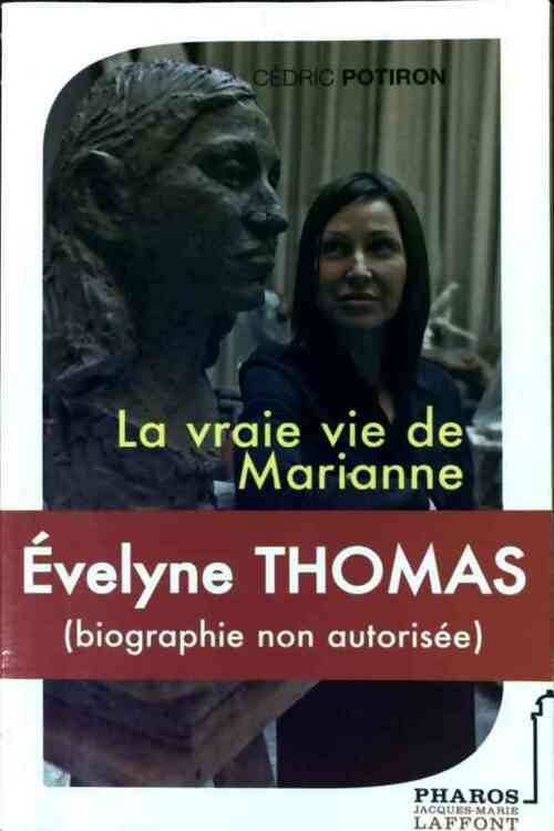 Livrenpoche : Evelyne Thomas. La vraie vie de Marianne - Cédric Potiron - Livre