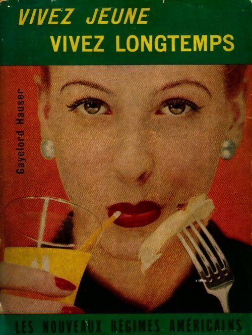 Vivez jeune, vivez longtemps - Gayelord Hauser - Livre